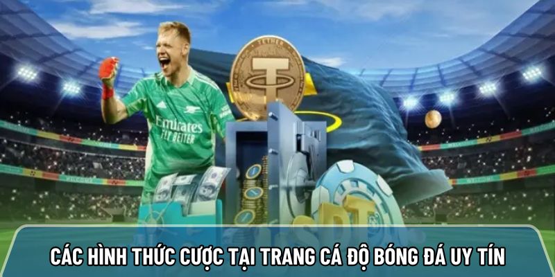 Các hình thức cược tại trang cá độ bóng đá uy tín nhất việt nam