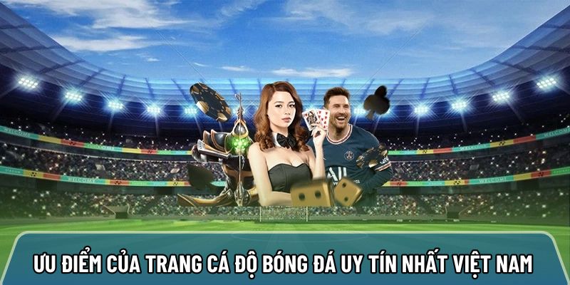 Điểm đặc sắc của trang cá độ bóng đá uy tín nhất việt nam